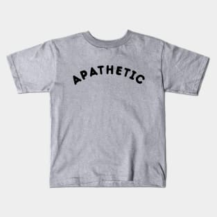 Apathetic T-Shirt Kids T-Shirt